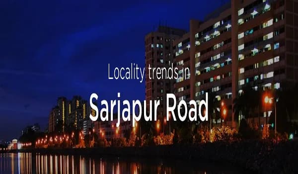 Sarjapur Road Locality Trend